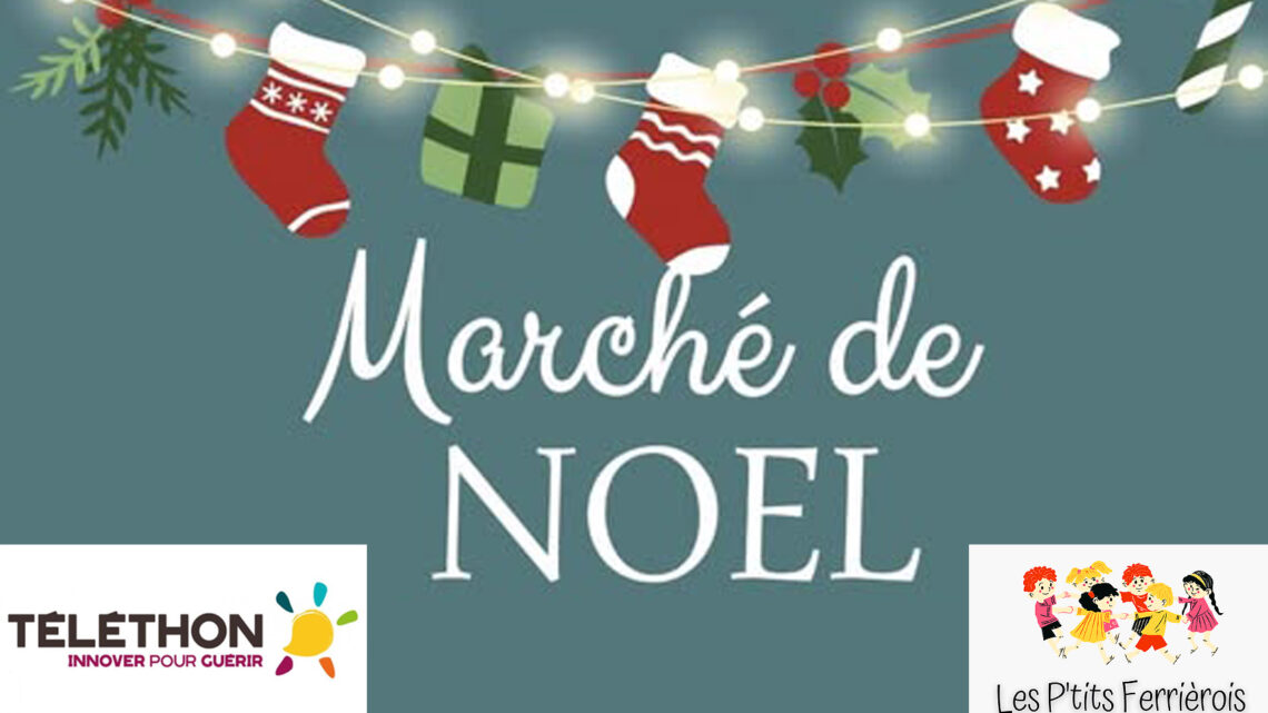 30 novembre 2024 : Marché de Noël des P’tits Ferrièrois